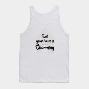 Well Your House Is... Charming (CXG Inspired) Tank Top